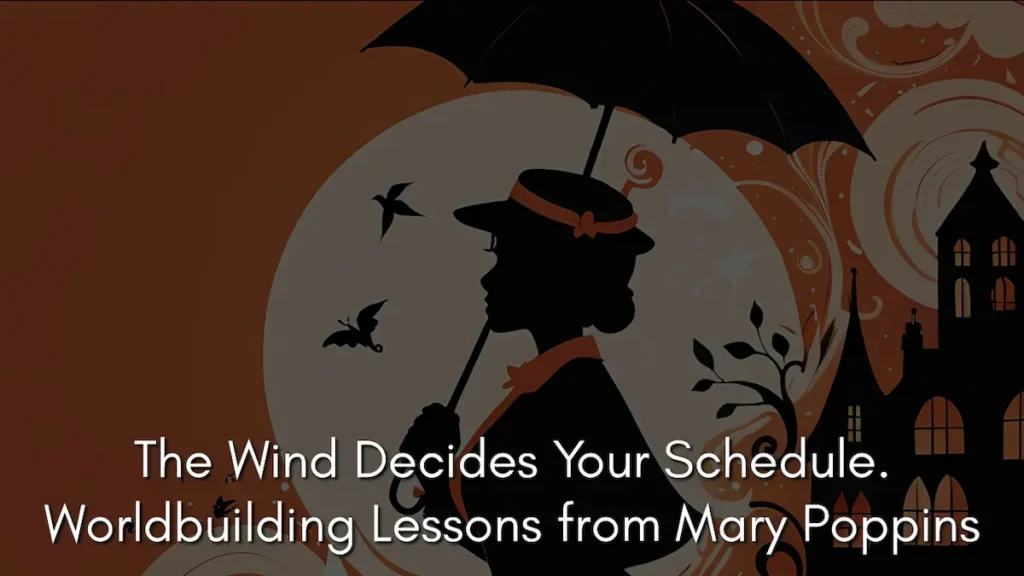 A digital illustration featuring the silhouette of a woman wearing a flat hat and holding an open umbrella against a large, glowing full moon. Birds fly in the night sky and a dark, multi-storied house stands to the right. The color palette uses warm oranges and deep browns with swirling cloud patterns in the background. The text at the bottom of the image reads, The Wind Decides Your Schedule. Worldbuilding Lessons from Mary Poppins, highlighting the exploration of the intrinsic magic in Mary Poppins.