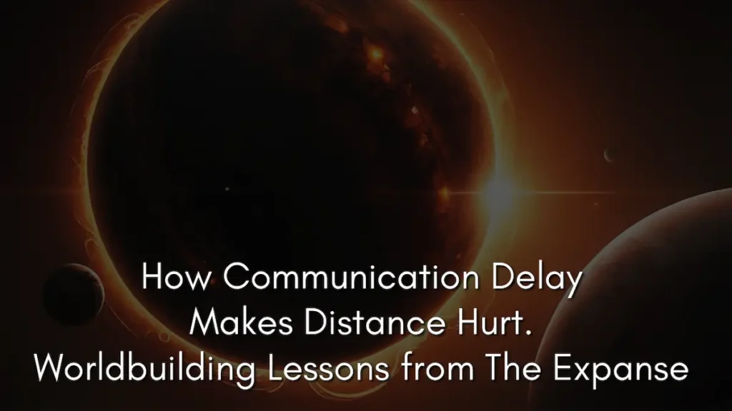 A cinematic, high-contrast view of deep space featuring the dark silhouette of a large planet and its moon eclipsed by a bright, flaring star in the background. The scene emphasizes the vast, empty distances of the cosmos. Text: "How Communication Delay Makes Distance Hurt. Worldbuilding Lessons from The Expanse"