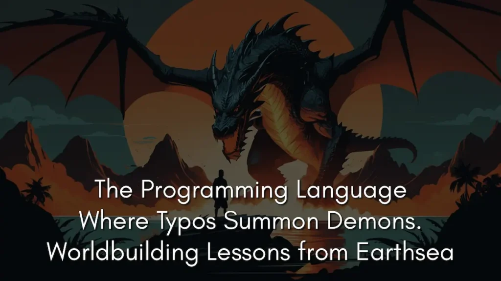 A dark, cinematic digital illustration depicting a small silhouetted figure standing on a rocky shoreline, facing a massive black dragon with glowing orange underscales. The dragon towers over the landscape against a large, dim orange sun setting behind jagged mountains. The white text overlay at the bottom reads: The Programming Language Where Typos Summon Demons. Worldbuilding Lessons from Earthsea. The scene illustrates the high stakes of magic activation in Earthsea.