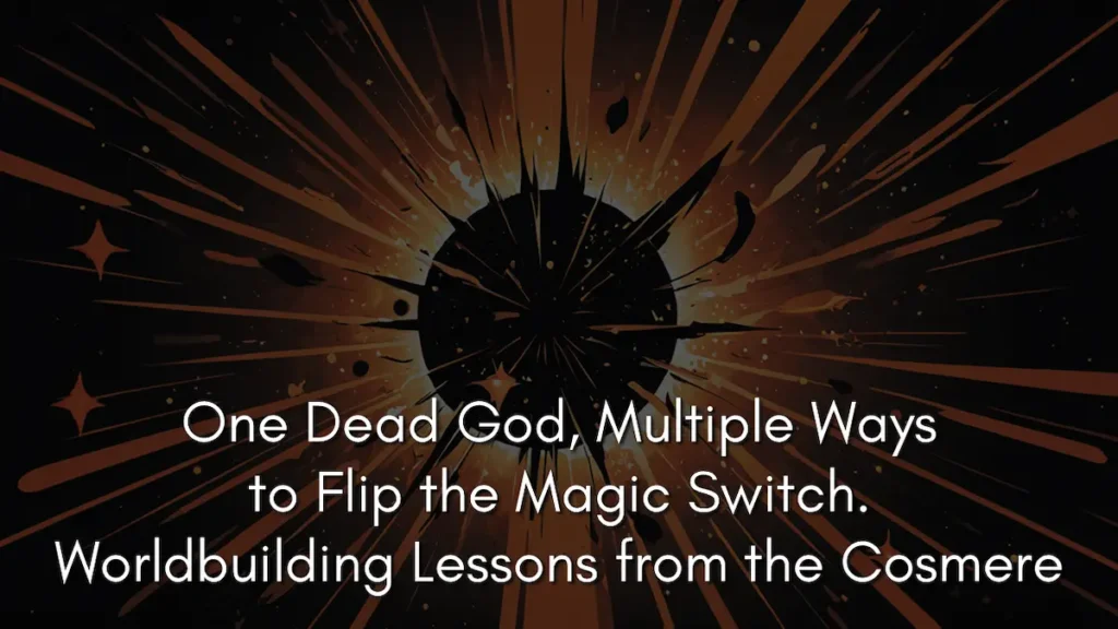 Small stars and debris float in the surrounding space, representing the scattered shards and fragmented systems of magic activation in the Cosmere. White text at the bottom reads: "One Dead God, Multiple Ways to Flip the Magic Switch. Worldbuilding Lessons from the Cosmere." 