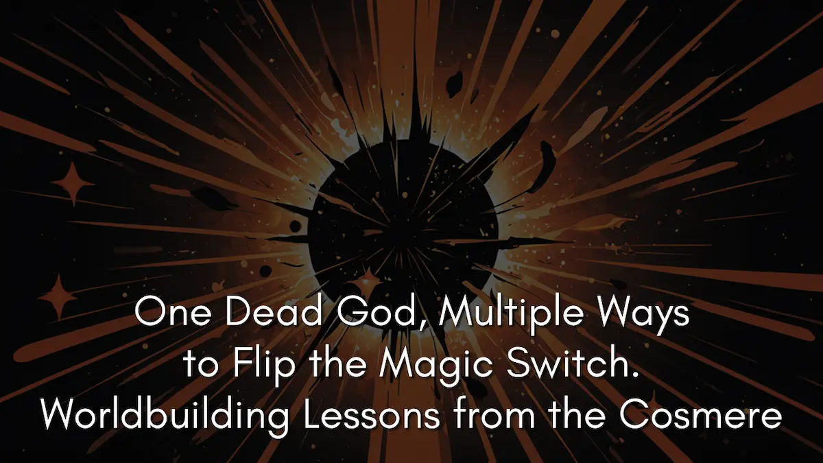 One Dead God, Multiple Ways to Flip the Magic Switch. Worldbuilding Lessons from the Cosmere