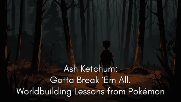 A dark silhouette of a young boy with a butterfly net standing in a shadowy forest, representing the geographic worldbuilding constraints in Pokémon. Text on image: Ash Ketchum: Gotta Break ‘Em All. Worldbuilding Lessons from Pokémon.